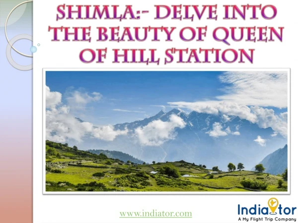Shimla:- Delve Into The Beauty Of Queen Of Hill Station