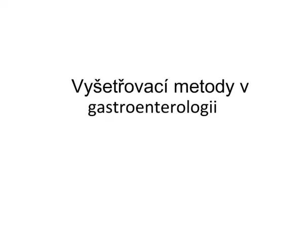 Vy etrovac metody v gastroenterologii