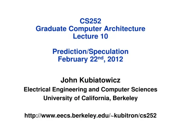 CS252 Graduate Computer Architecture Lecture 10 Prediction/Speculation February 22 nd , 2012