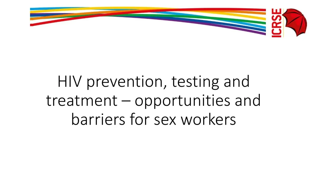 hiv prevention testing and treatment opportunities and barriers for sex workers