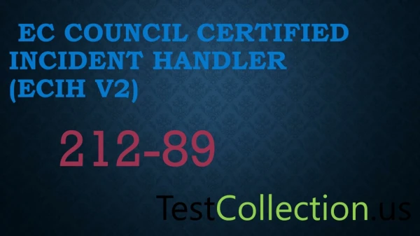 Pass EC Council Certified Incident Handler (ECIH v2) 212-89 Exam with New 212-89 Dumps Exam Question Answers