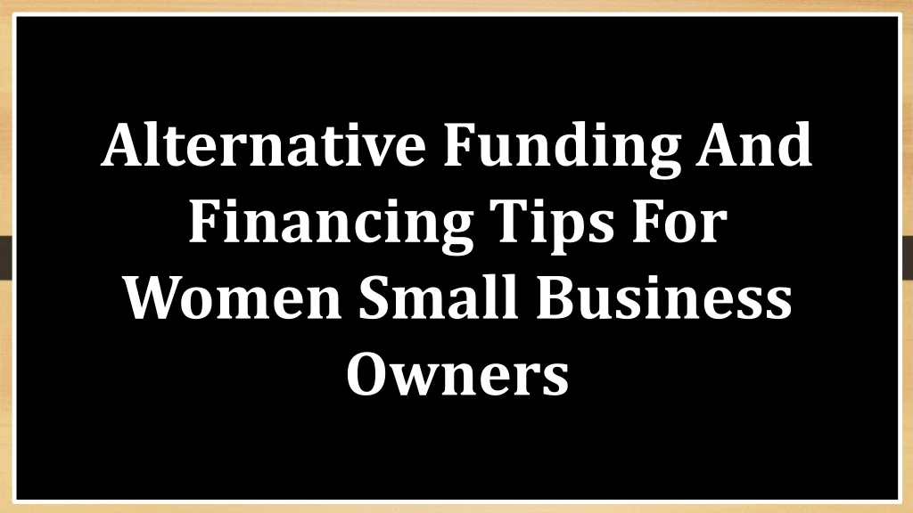 alternative funding and financing tips for women