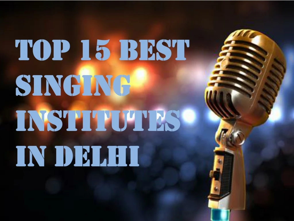 top 15 best singing institutes in delhi
