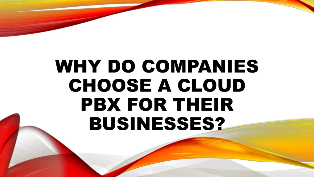 why do companies choose a cloud pbx for their businesses