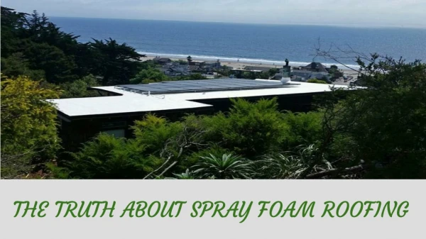 The Truth About Spray Foam Roofing