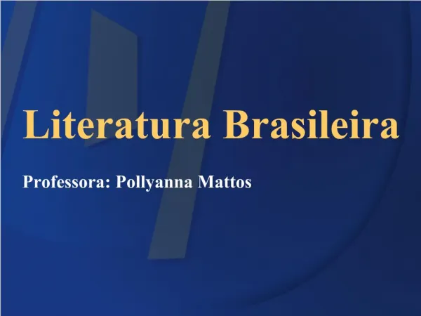 Literatura Brasileira Professora: Pollyanna Mattos