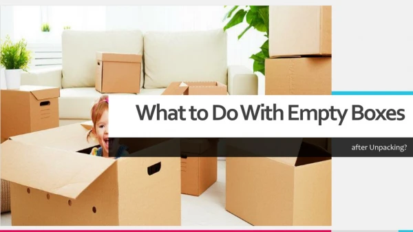 what to do with empty boxes