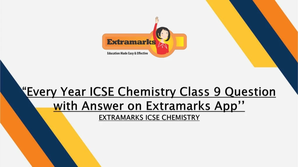 every year icse chemistry class 9 question with answer on extramarks app extramarks icse chemistry