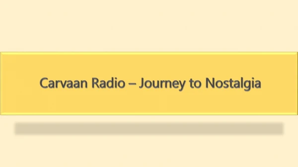 carvaan radio journey to nostalgia