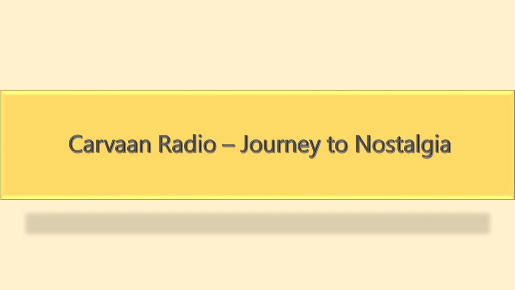 carvaan radio journey to nostalgia