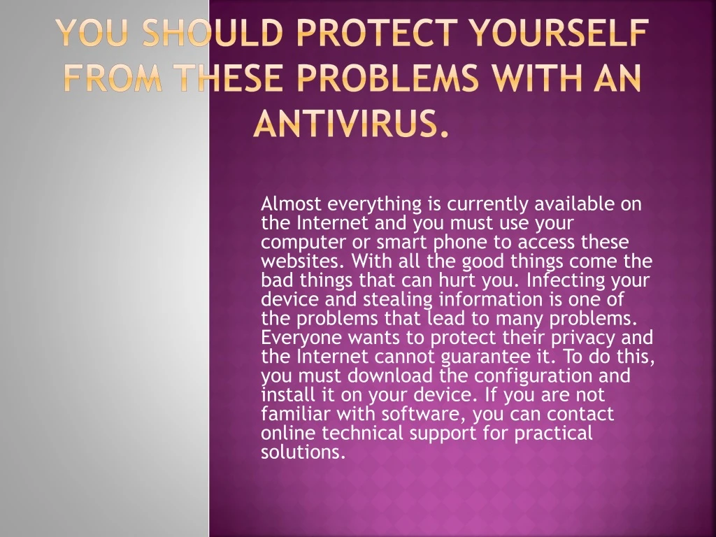 you should protect yourself from these problems with an antivirus