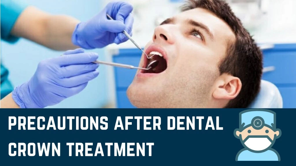 precautions after dental crown treatment