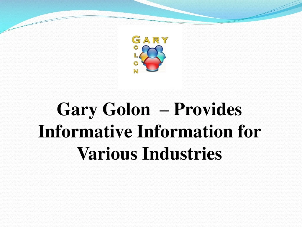 gary golon provides informative information
