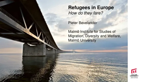 Refugees in Europe How do they fare ? Pieter Bevelander