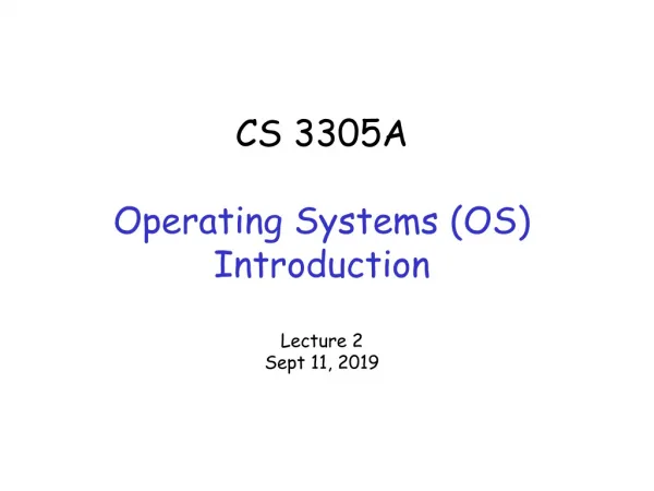 CS 3305A Operating Systems (OS) Introduction Lecture 2 Sept 11, 2019