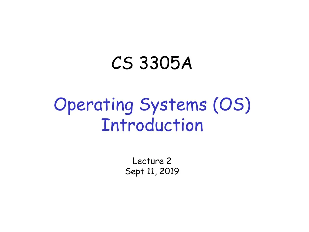 cs 3305a operating systems os introduction lecture 2 sept 11 2019