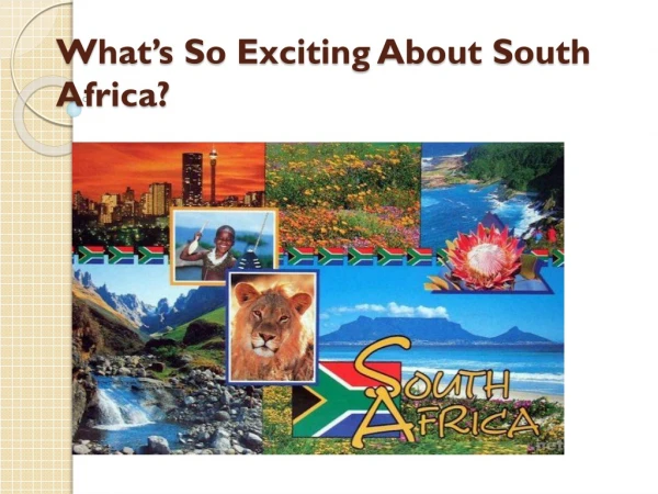 What’s So Exciting About South Africa?