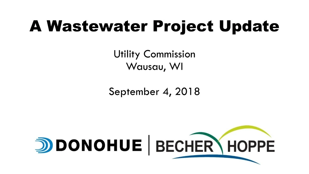 a wastewater project update utility commission wausau wi september 4 2018