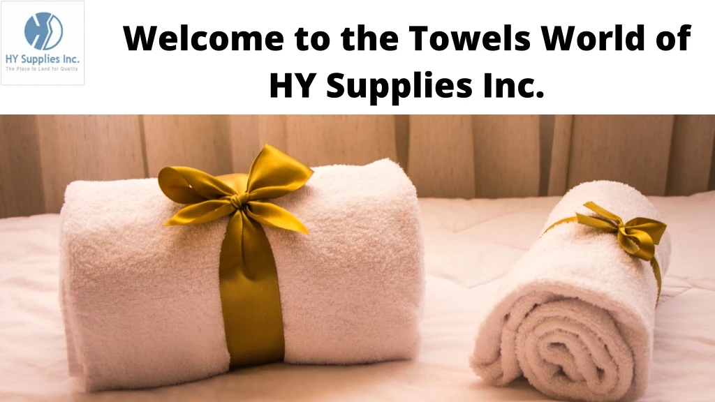 welcome to the towels world of hy supplies inc