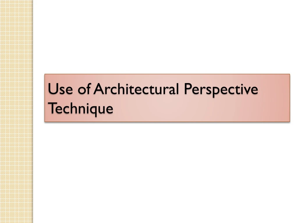 use of architectural perspective technique
