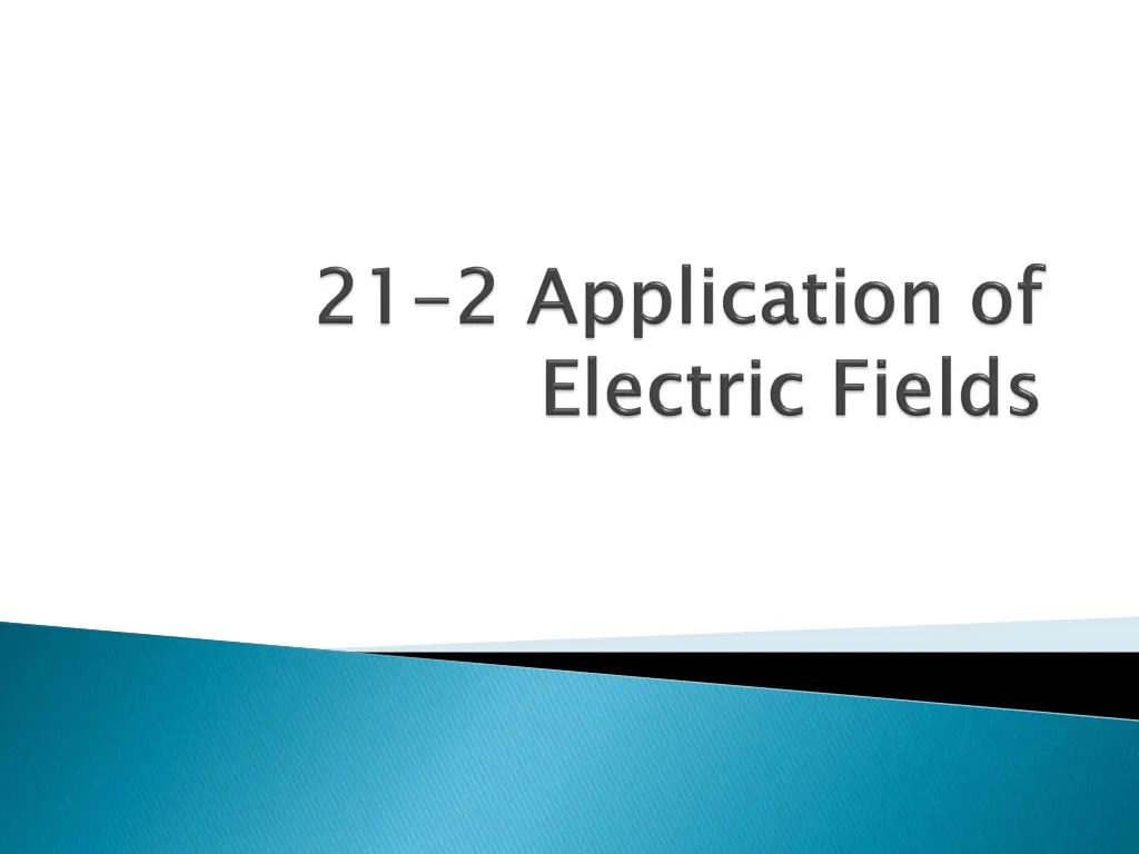 21 2 application of electric fields