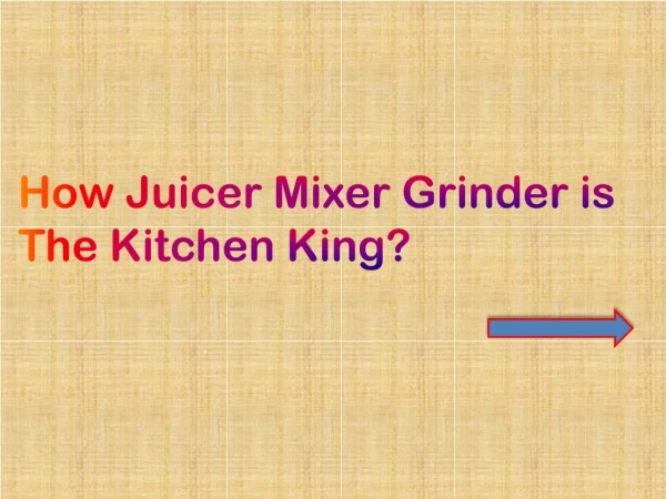 how juicer mixer grinder is the kitchen king