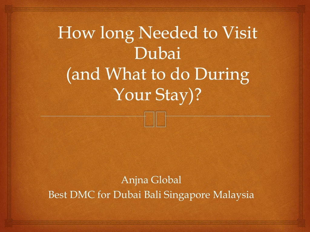 how long needed to visit dubai and what to do during your stay