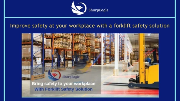 Improve safety at your workplace with a forklift safety solution.