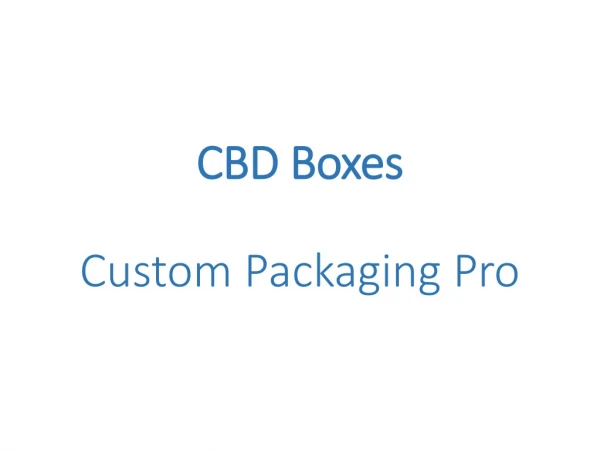 cbd boxes custom packaging pro