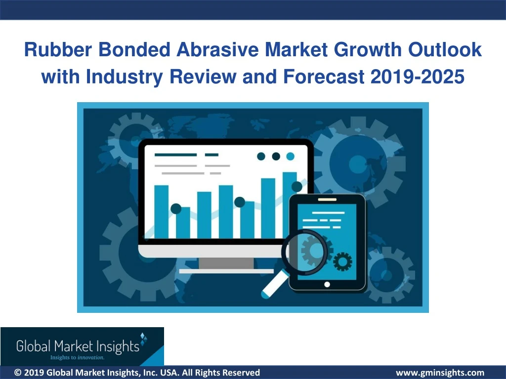 rubber bonded abrasive market growth outlook with