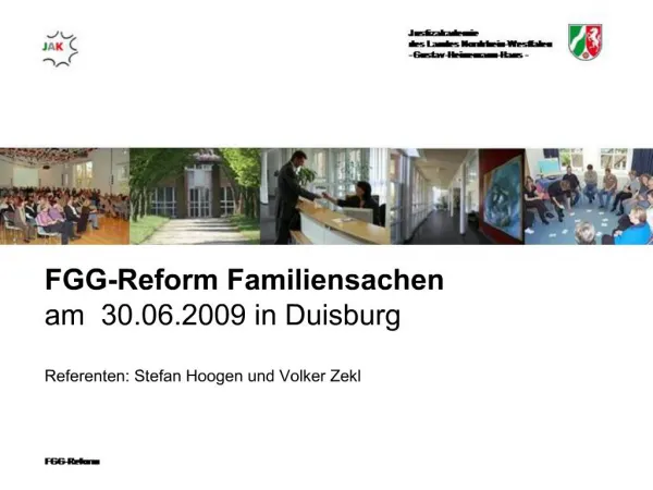 FGG-Reform Familiensachen am 30.06.2009 in Duisburg Referenten: Stefan Hoogen und Volker Zekl