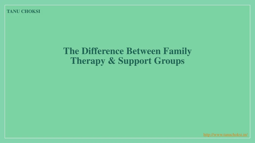 the difference between family therapy support groups