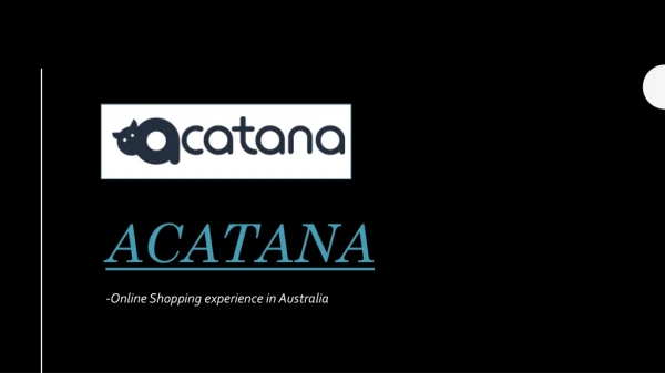 SHOP ONLINE IN AUSTRALIA WITH ACATANA