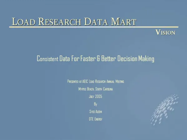 Consistent Data For Faster Better Decision Making PRESENTED AT AEIC LOAD RESEARCH ANNUAL MEETING MYRTLE BEACH, SOUTH C