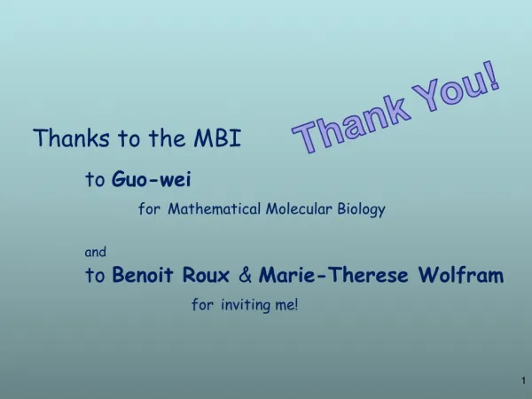 Thanks to the MBI to Guo-wei 		for Mathematical Molecular Biology and