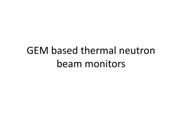 GEM based thermal neutron beam monitors