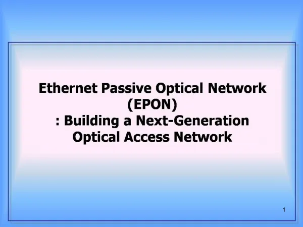 Ethernet Passive Optical Network EPON : Building a Next-Generation Optical Access Network