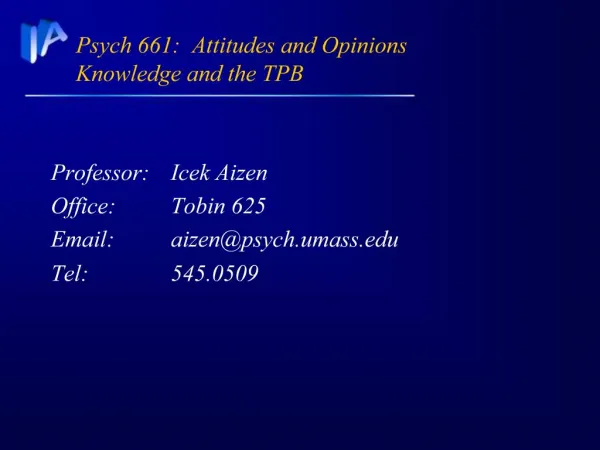 Psych 661: Attitudes and Opinions Knowledge and the TPB