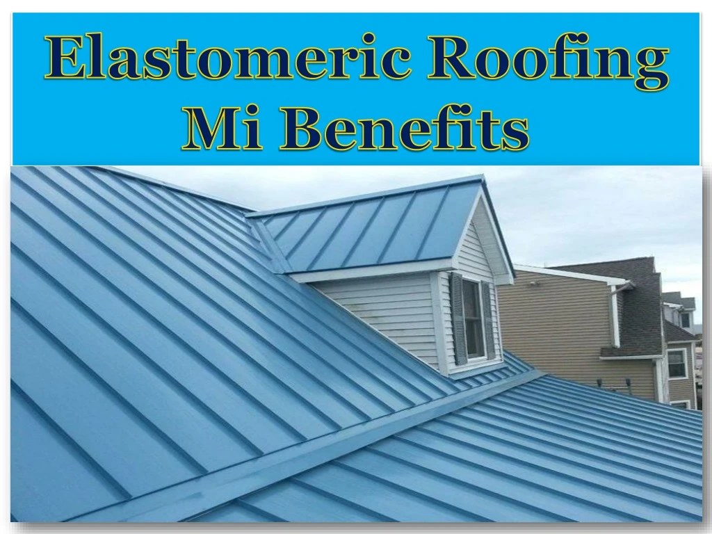 elastomeric roofing mi benefits