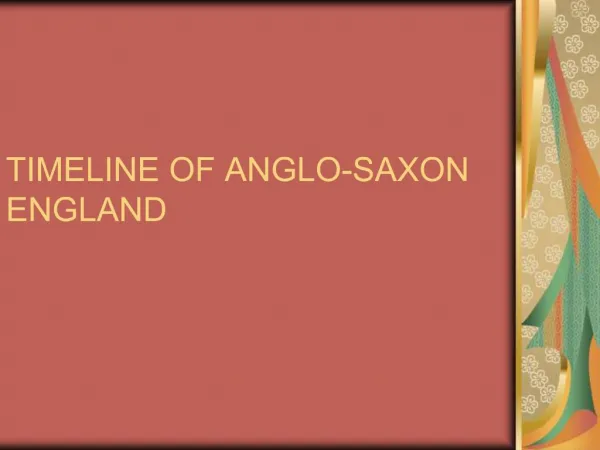 TIMELINE OF ANGLO-SAXON ENGLAND