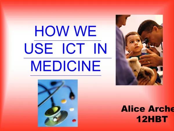 HOW WE USE ICT IN MEDICINE