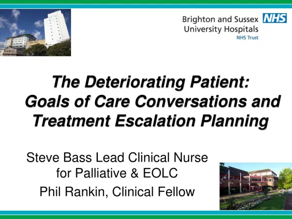 The Deteriorating Patient: Goals of Care Conversations and Treatment Escalation Planning