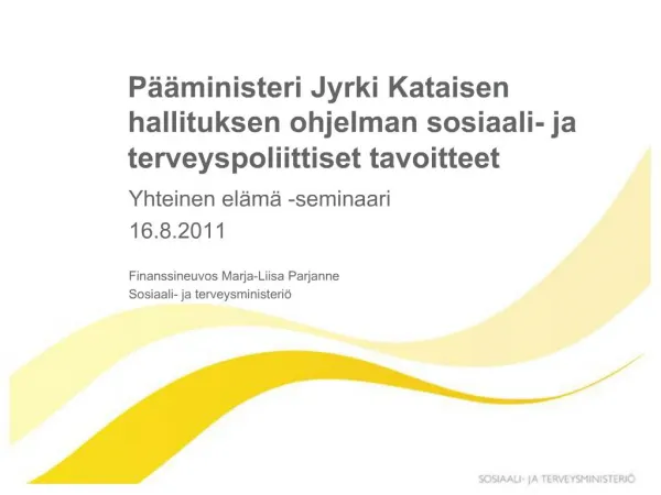 P ministeri Jyrki Kataisen hallituksen ohjelman sosiaali- ja terveyspoliittiset tavoitteet