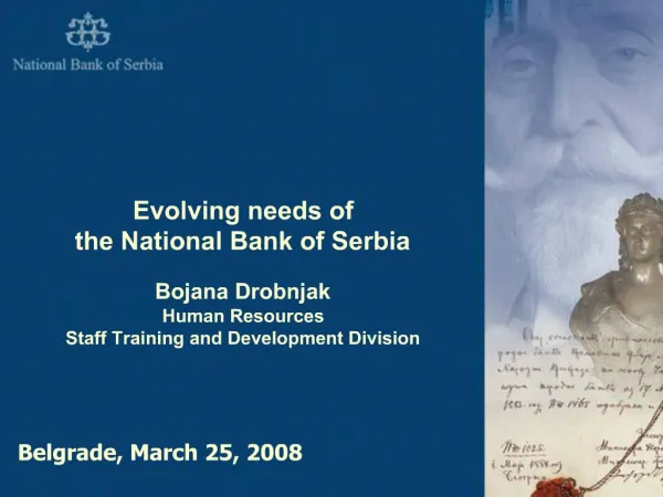 Evolving needs of the National Bank of Serbia Bojana Drobnjak Human Resources Staff Training and Development Division