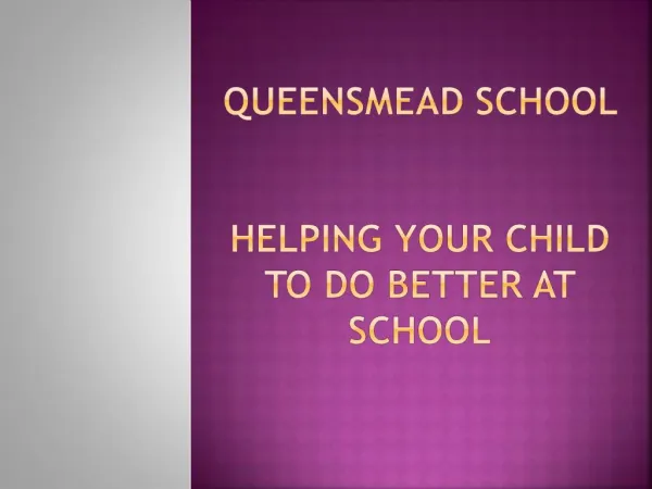 Queensmead School Helping your child to do better at school