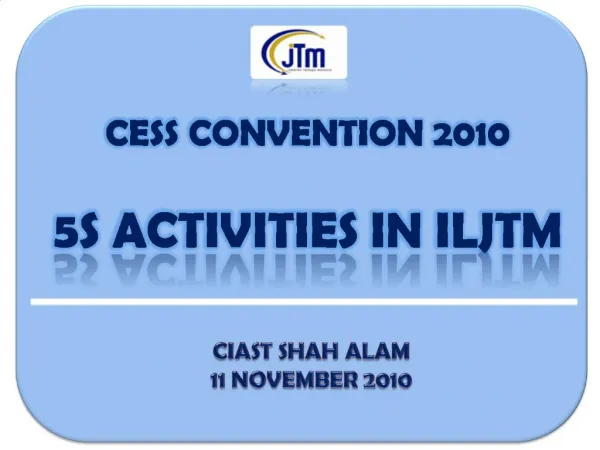 CESS CONVENTION 2010 5S ACTIVITIES IN ILJTM