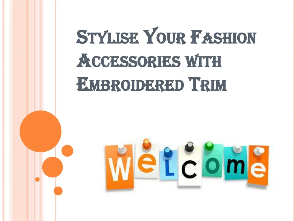 stylise your fashion accessories with embroidered trim
