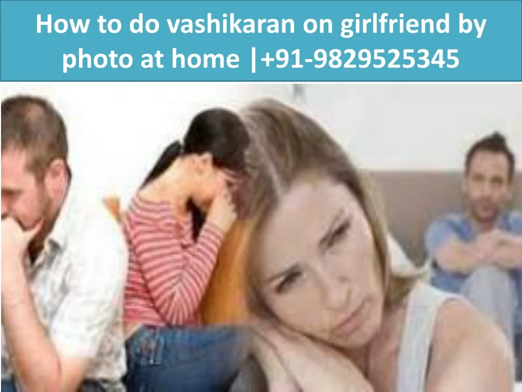 how to do vashikaran on girlfriend by photo at home 91 9829525345