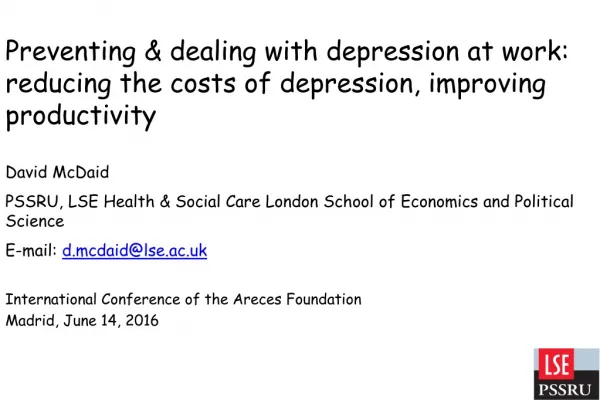 David McDaid PSSRU, LSE Health &amp; Social Care London School of Economics and Political Science