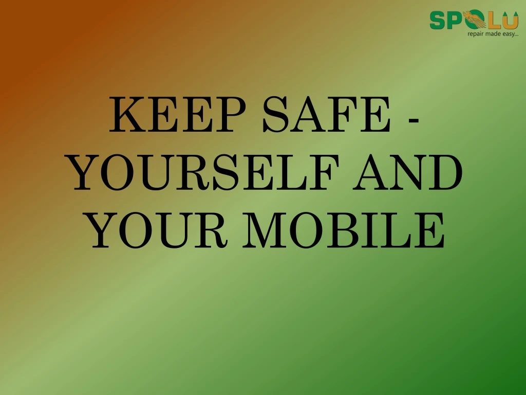 keep safe yourself and your mobile